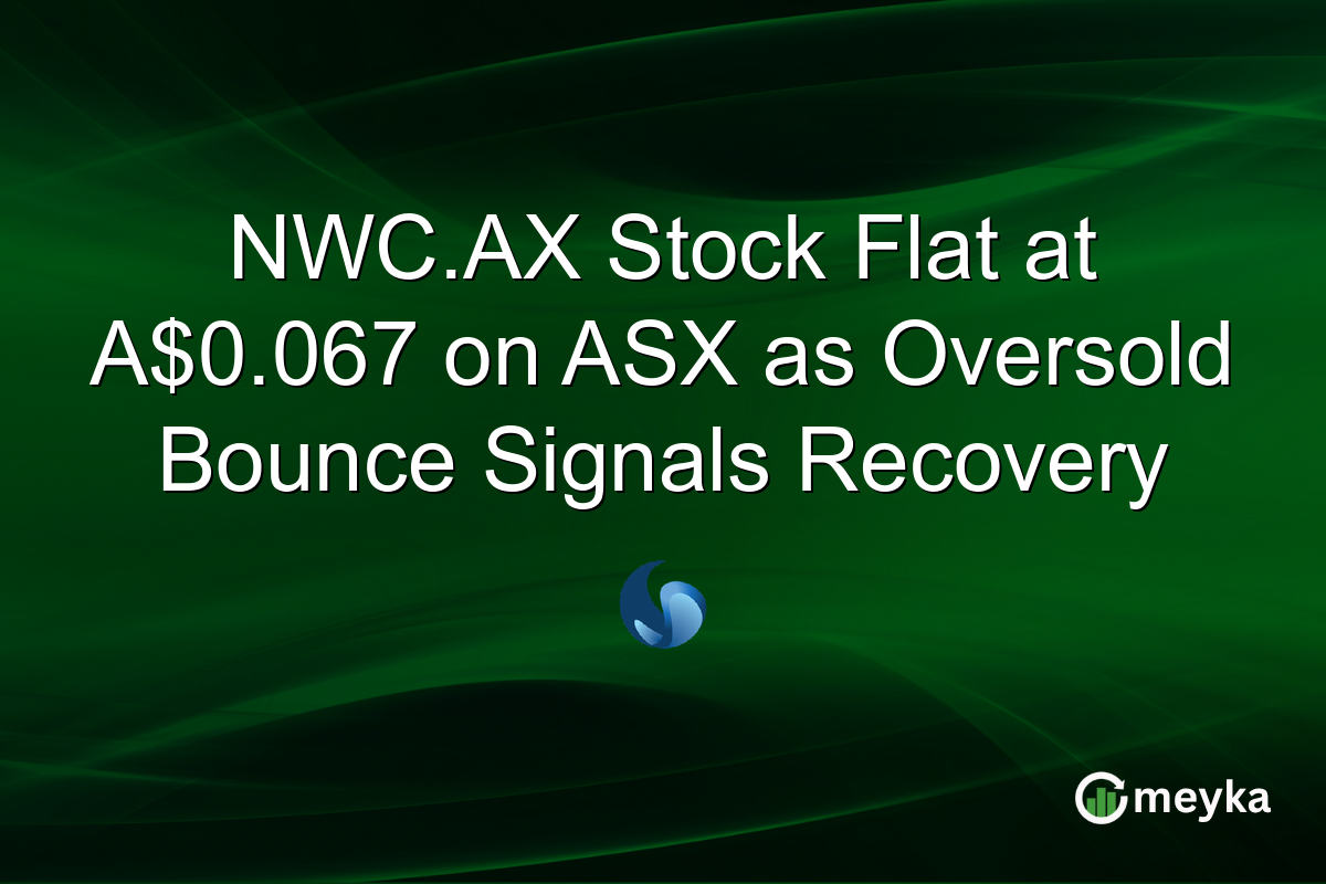 NWC.AX Stock Flat at A$0.067 on ASX as Oversold Bounce Signals Recovery