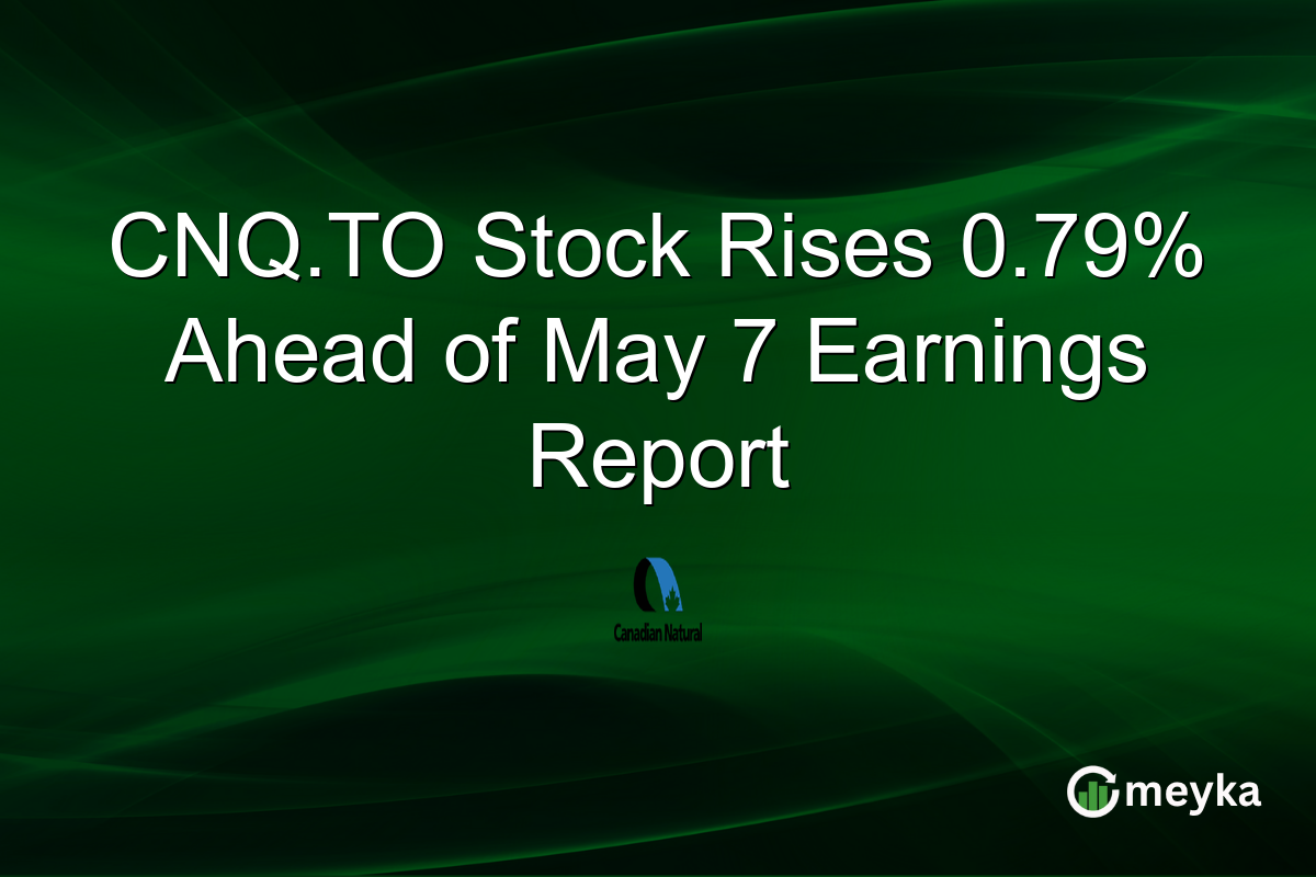 CNQ.TO Stock Rises 0.79% Ahead of May 7 Earnings Report