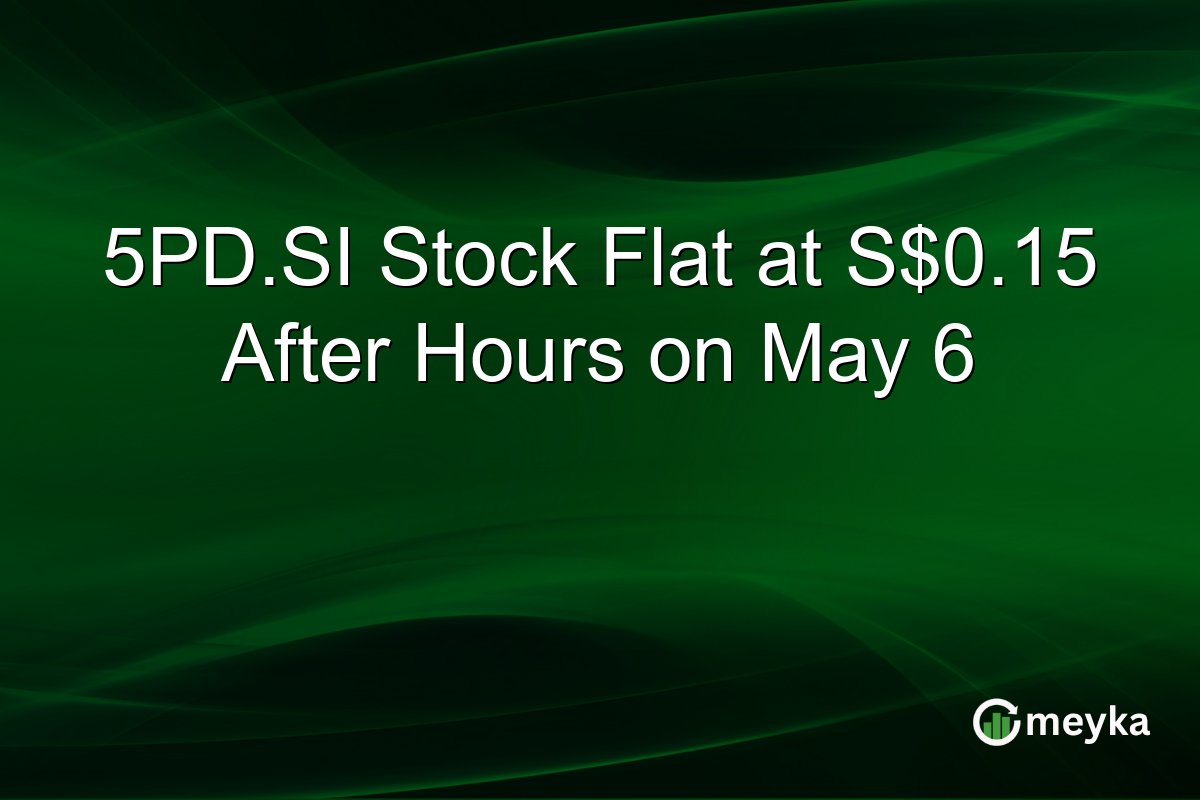 5PD.SI Stock Flat at S$0.15 After Hours on May 6