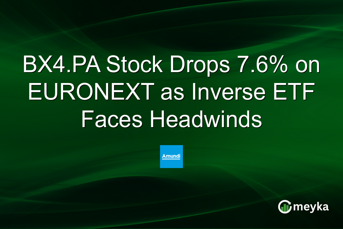 BX4.PA Stock Drops 7.6% on EURONEXT as Inverse ETF Faces Headwinds
