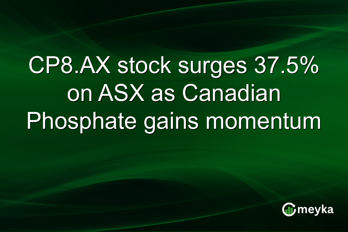 CP8.AX stock surges 37.5% on ASX as Canadian Phosphate gains momentum