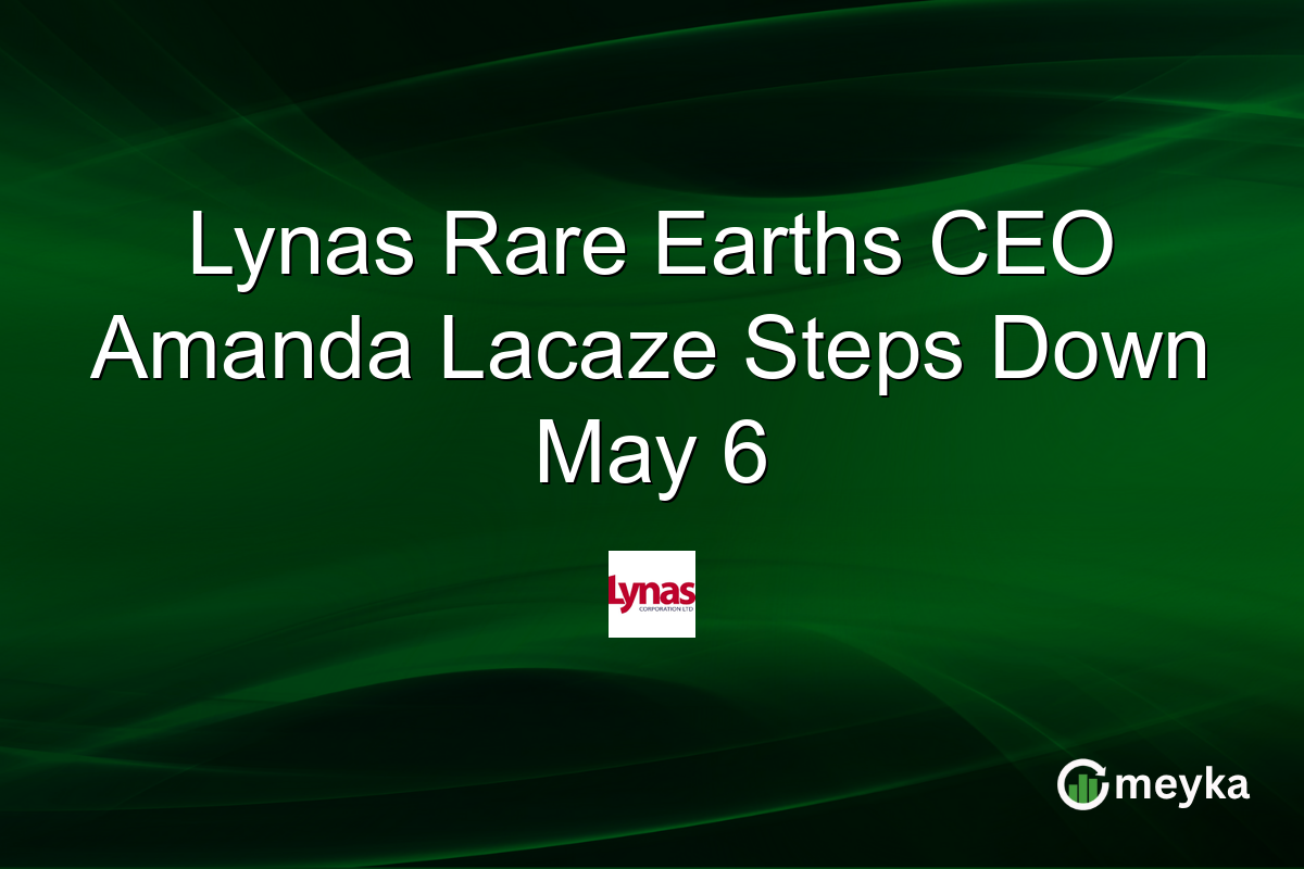 Lynas Rare Earths CEO Amanda Lacaze Steps Down May 6