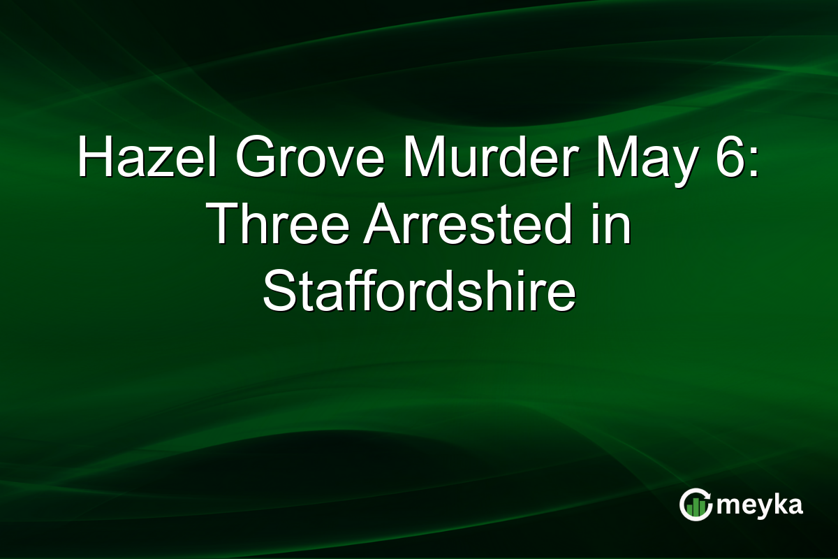 Hazel Grove Murder May 6: Three Arrested in Staffordshire