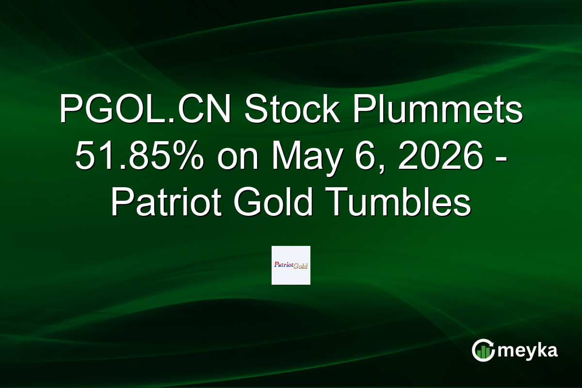 PGOL.CN Stock Plummets 51.85% on May 6, 2026 – Patriot Gold Tumbles