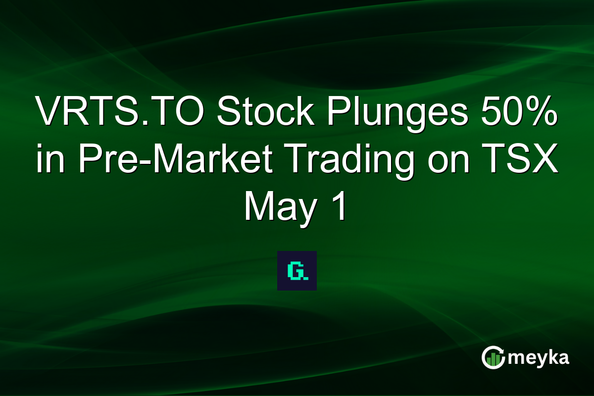 VRTS.TO Stock Plunges 50% in Pre-Market Trading on TSX May 1
