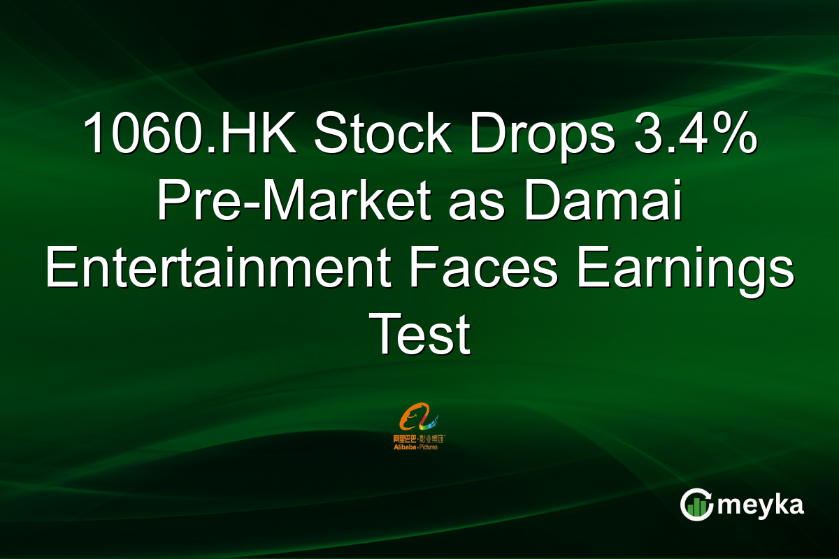 1060.HK Stock Drops 3.4% Pre-Market as Damai Entertainment Faces Earnings Test
