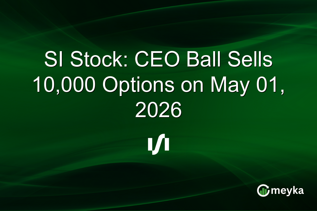 SI Stock: CEO Ball Sells 10,000 Options on May 01, 2026
