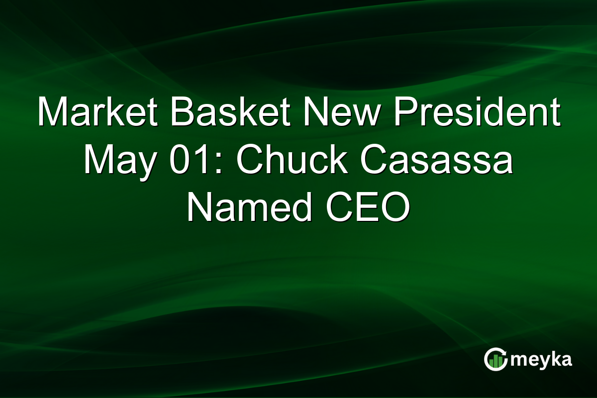 Market Basket New President May 01: Chuck Casassa Named CEO