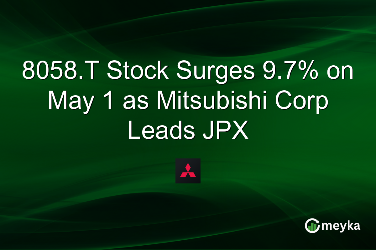 8058.T Stock Surges 9.7% on May 1 as Mitsubishi Corp Leads JPX
