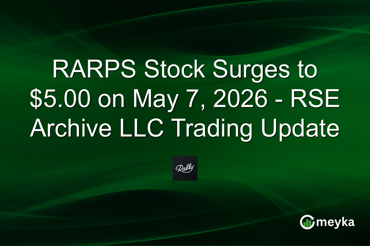 RARPS Stock Surges to $5.00 on May 7, 2026 – RSE Archive LLC Trading Update