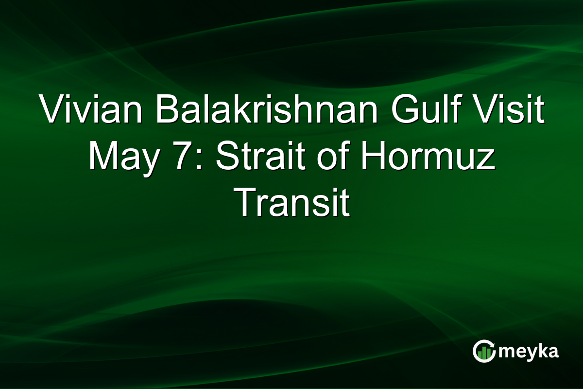 Vivian Balakrishnan Gulf Visit May 7: Strait of Hormuz Transit