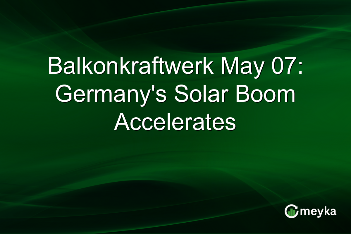 Balkonkraftwerk May 07: Germany’s Solar Boom Accelerates