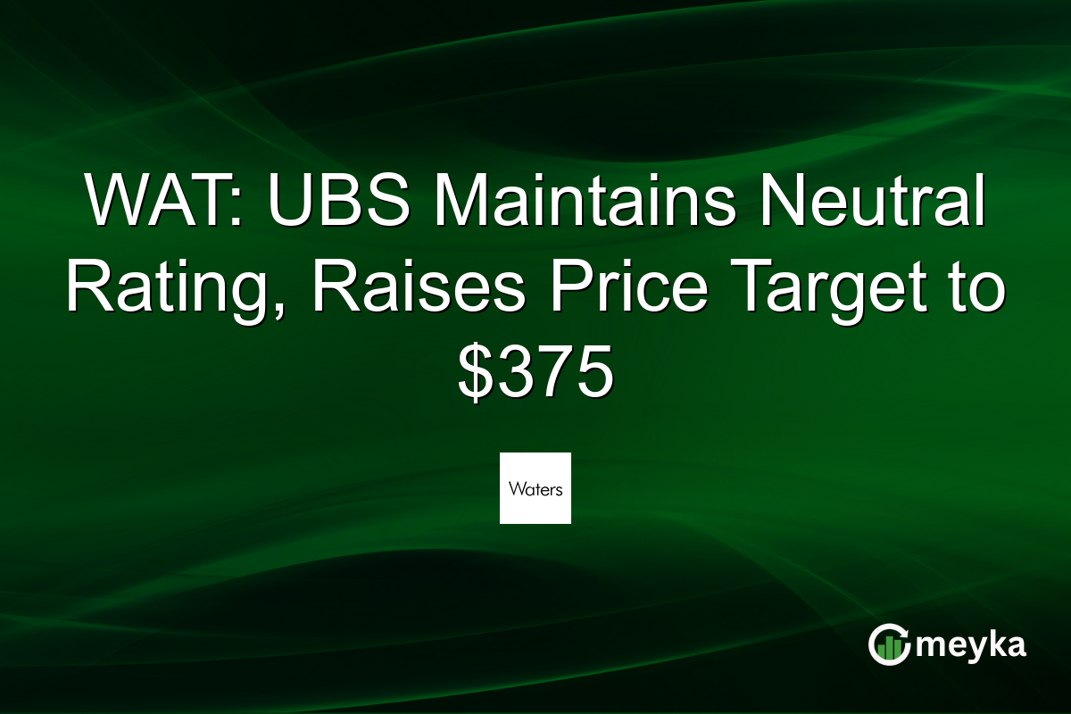 WAT: UBS Maintains Neutral Rating, Raises Price Target to $375