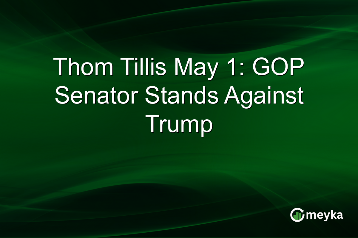 Thom Tillis May 1: GOP Senator Stands Against Trump