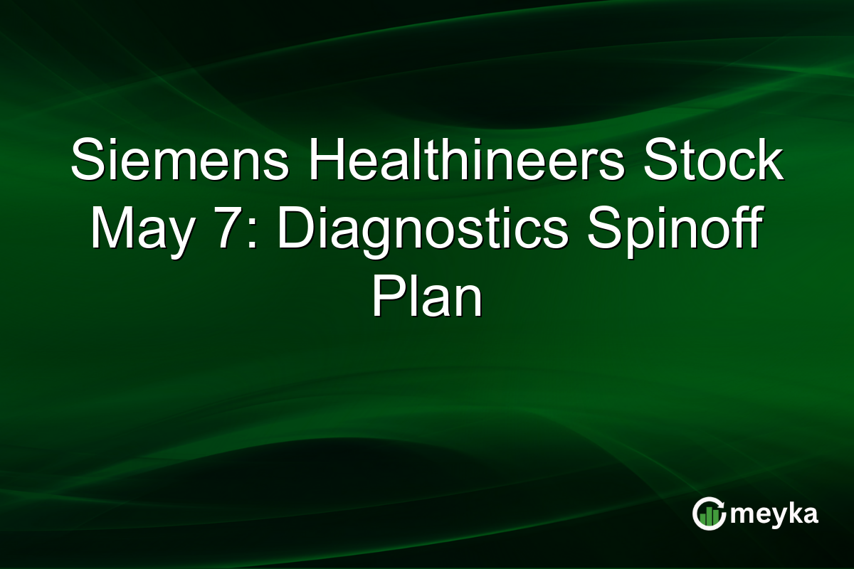 Siemens Healthineers Stock May 7: Diagnostics Spinoff Plan