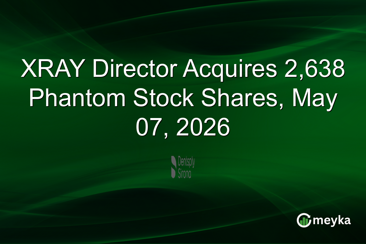 XRAY Director Acquires 2,638 Phantom Stock Shares, May 07, 2026