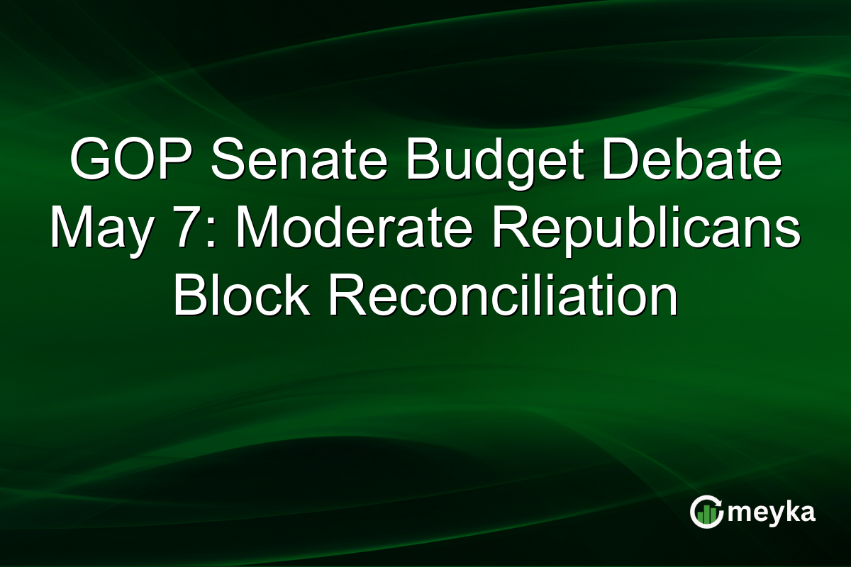 GOP Senate Budget Debate May 7: Moderate Republicans Block Reconciliation