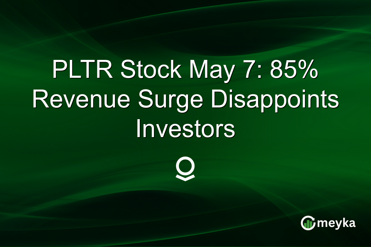 PLTR Stock May 7: 85% Revenue Surge Disappoints Investors