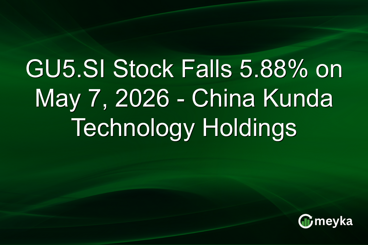 GU5.SI Stock Falls 5.88% on May 7, 2026 – China Kunda Technology Holdings
