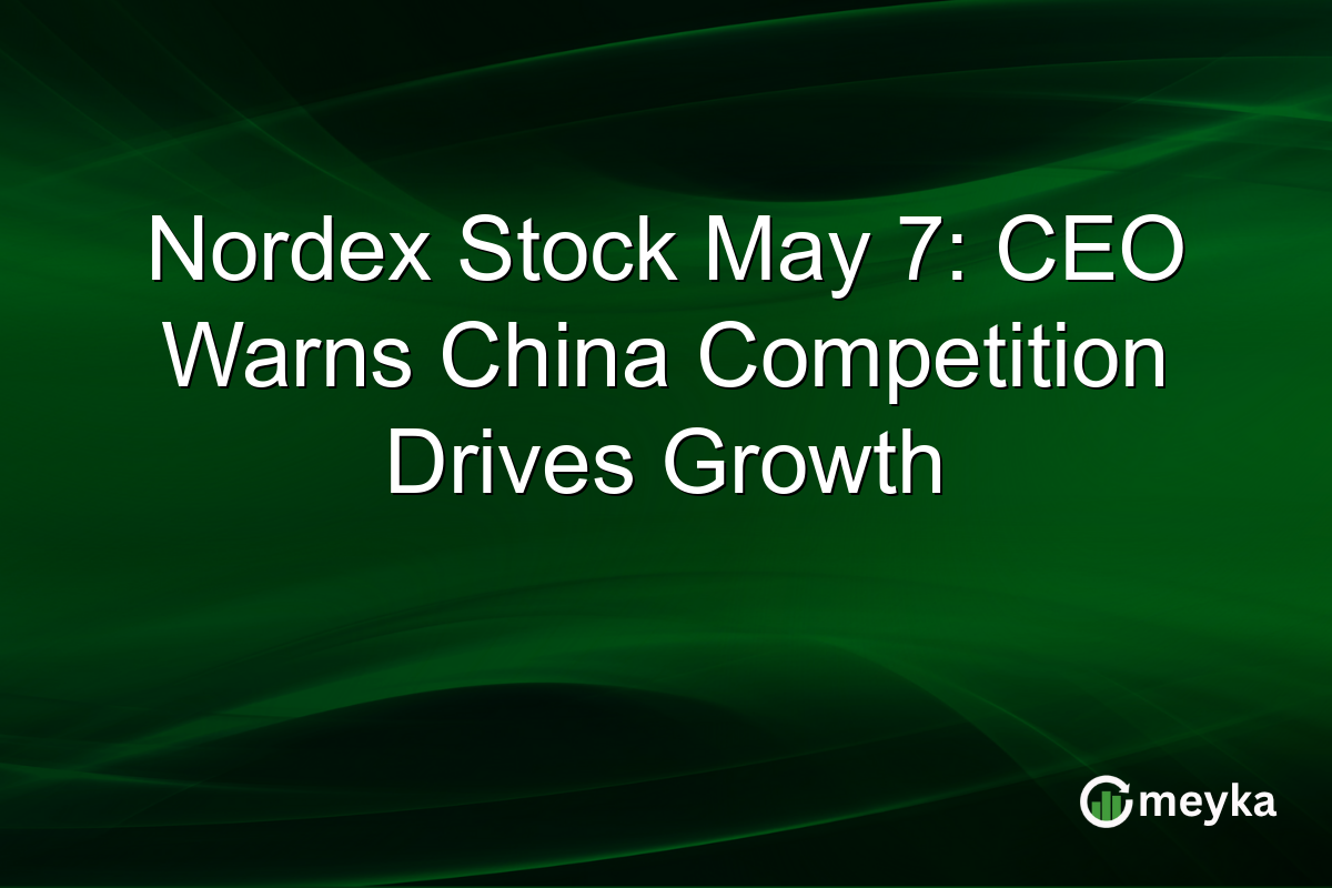 Nordex Stock May 7: CEO Warns China Competition Drives Growth