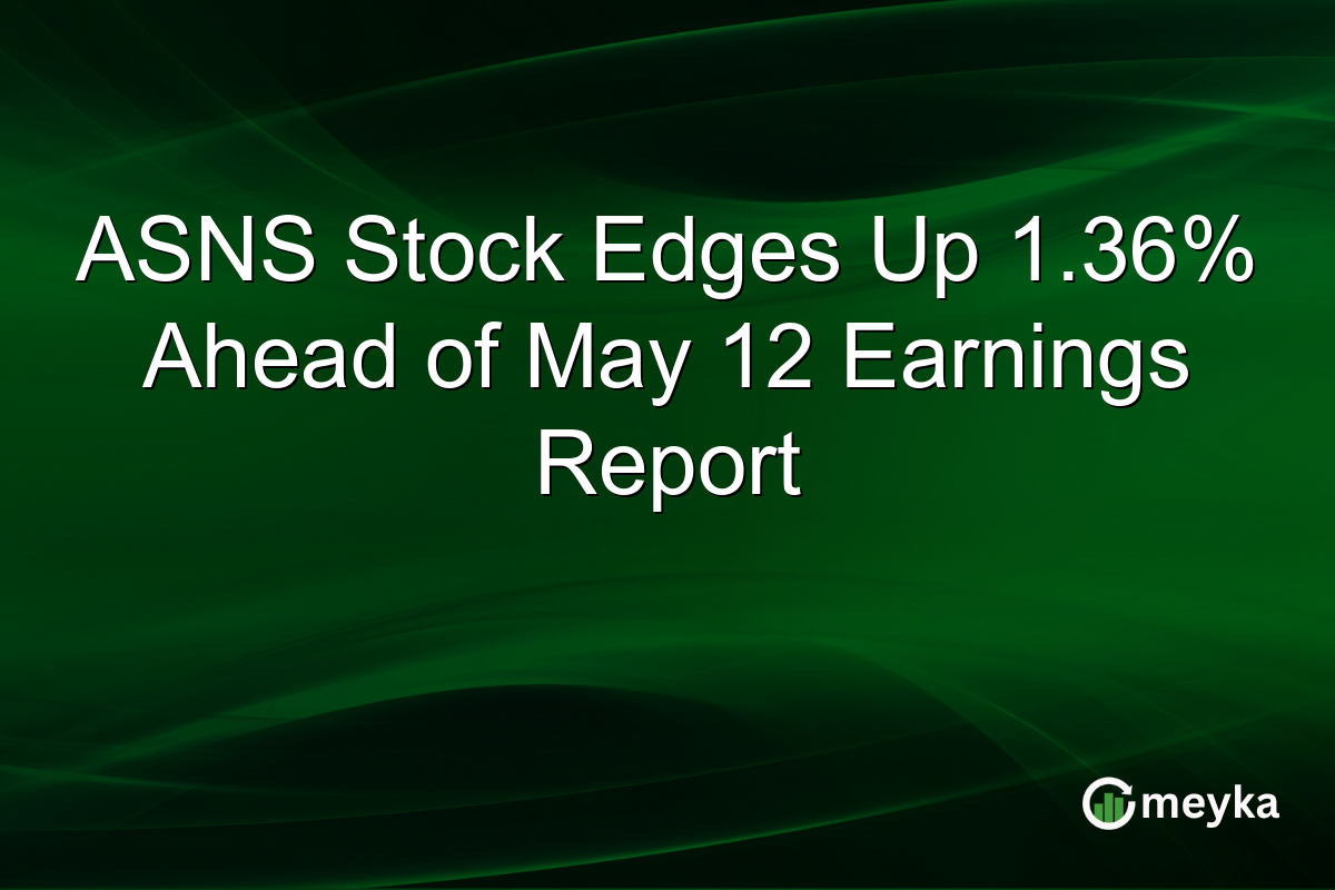ASNS Stock Edges Up 1.36% Ahead of May 12 Earnings Report