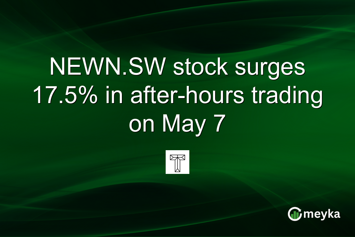 NEWN.SW stock surges 17.5% in after-hours trading on May 7