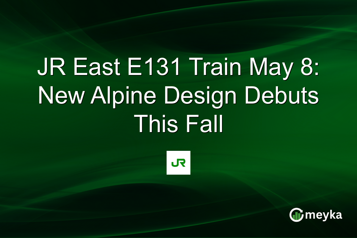 JR East E131 Train May 8: New Alpine Design Debuts This Fall