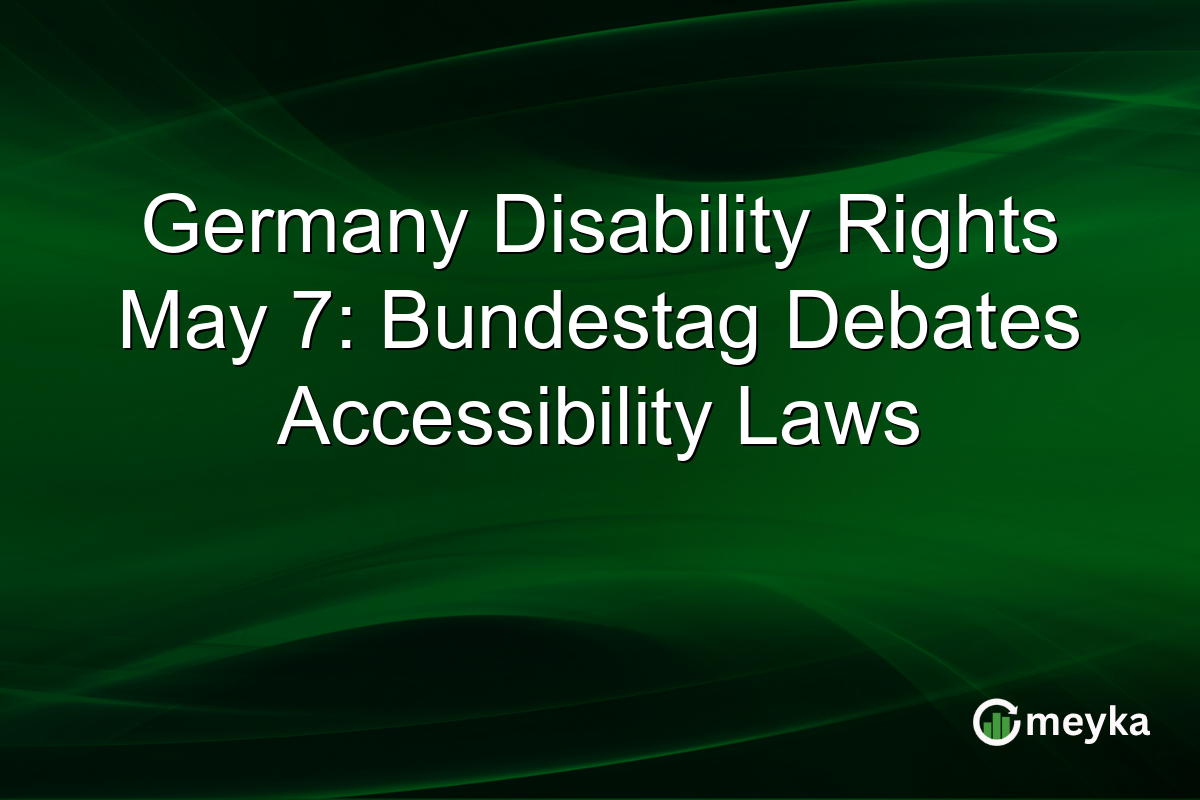 Germany Disability Rights May 7: Bundestag Debates Accessibility Laws