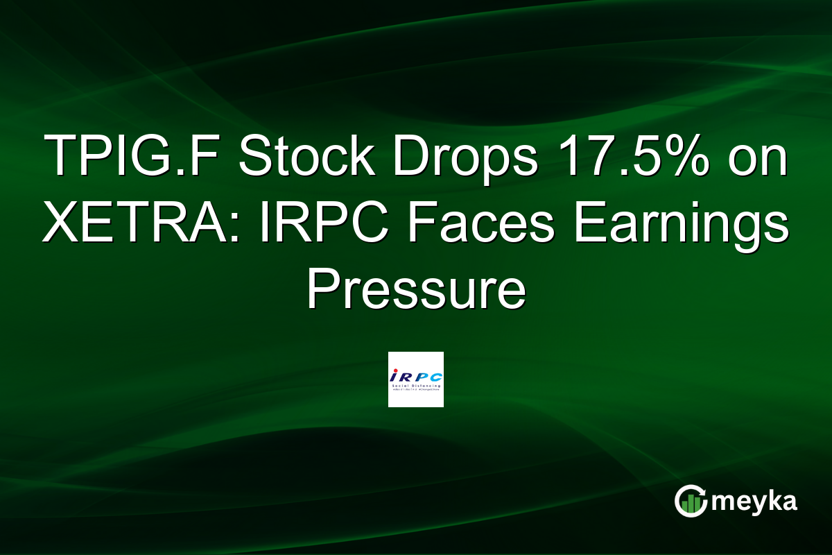 TPIG.F Stock Drops 17.5% on XETRA: IRPC Faces Earnings Pressure