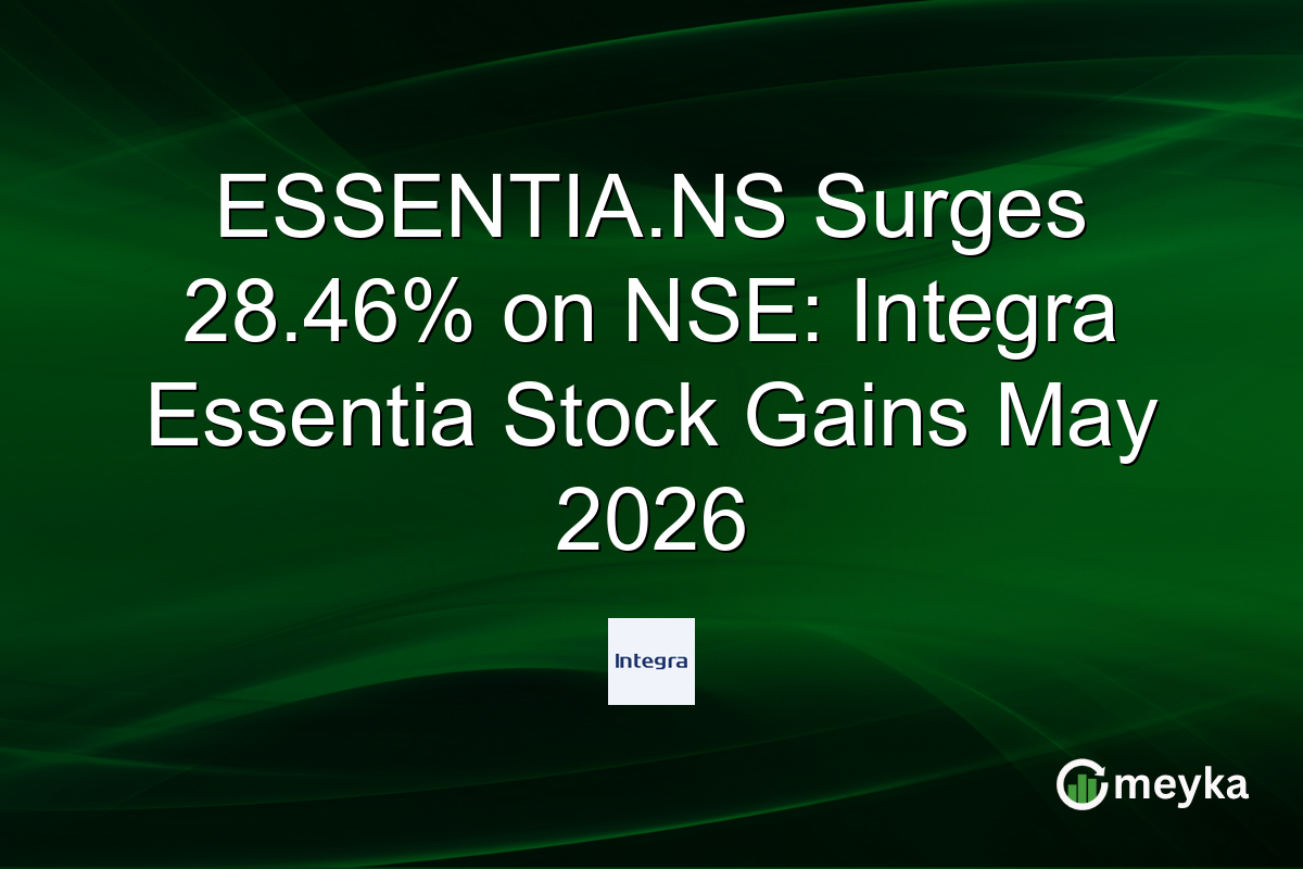 ESSENTIA.NS Surges 28.46% on NSE: Integra Essentia Stock Gains May 2026
