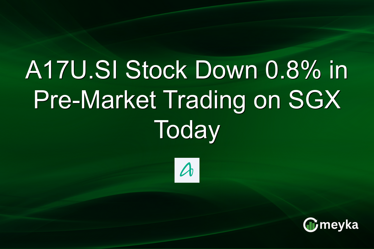 A17U.SI Stock Down 0.8% in Pre-Market Trading on SGX Today