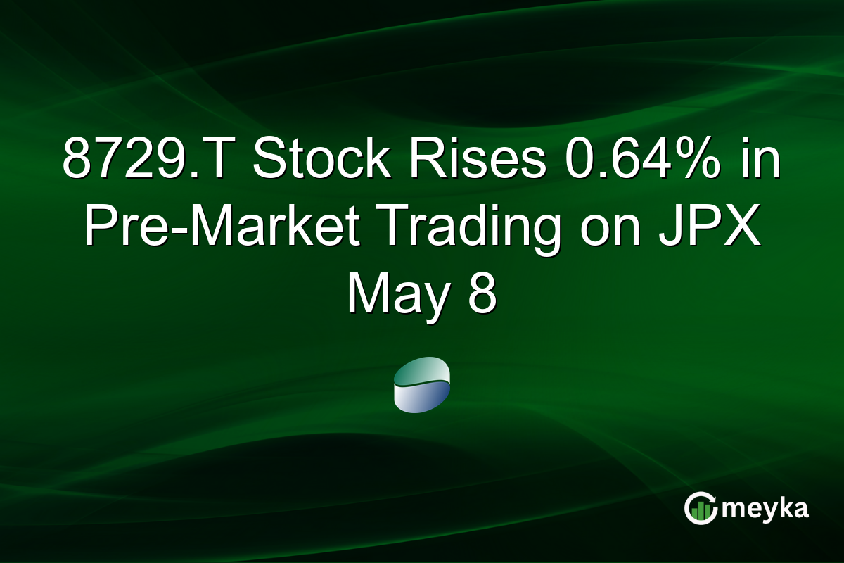 8729.T Stock Rises 0.64% in Pre-Market Trading on JPX May 8
