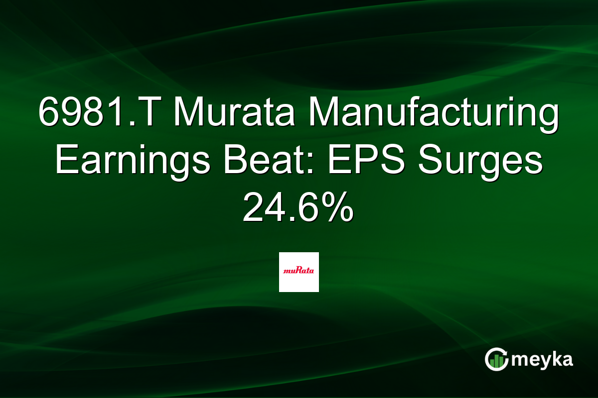 6981.T Murata Manufacturing Earnings Beat: EPS Surges 24.6%