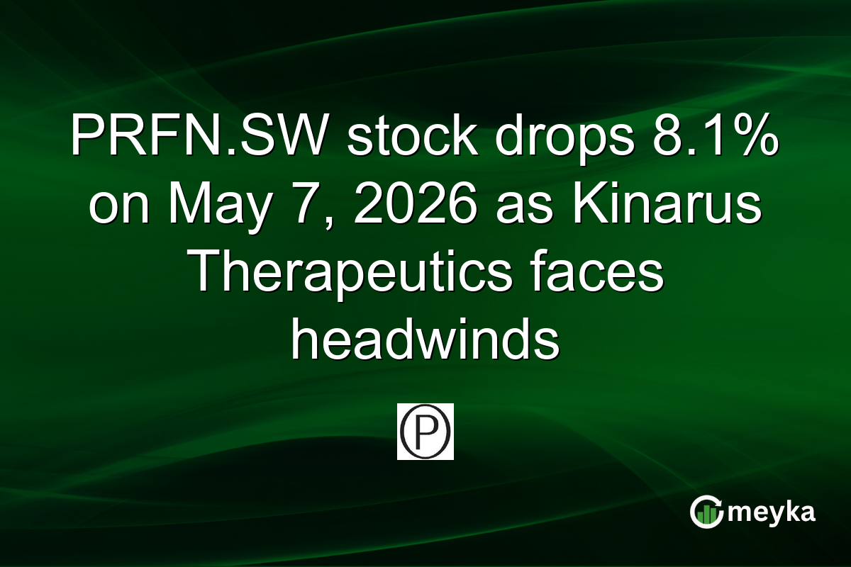 PRFN.SW stock drops 8.1% on May 7, 2026 as Kinarus Therapeutics faces headwinds