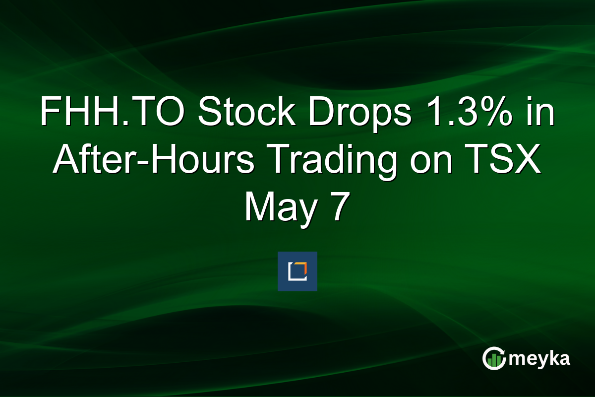 FHH.TO Stock Drops 1.3% in After-Hours Trading on TSX May 7