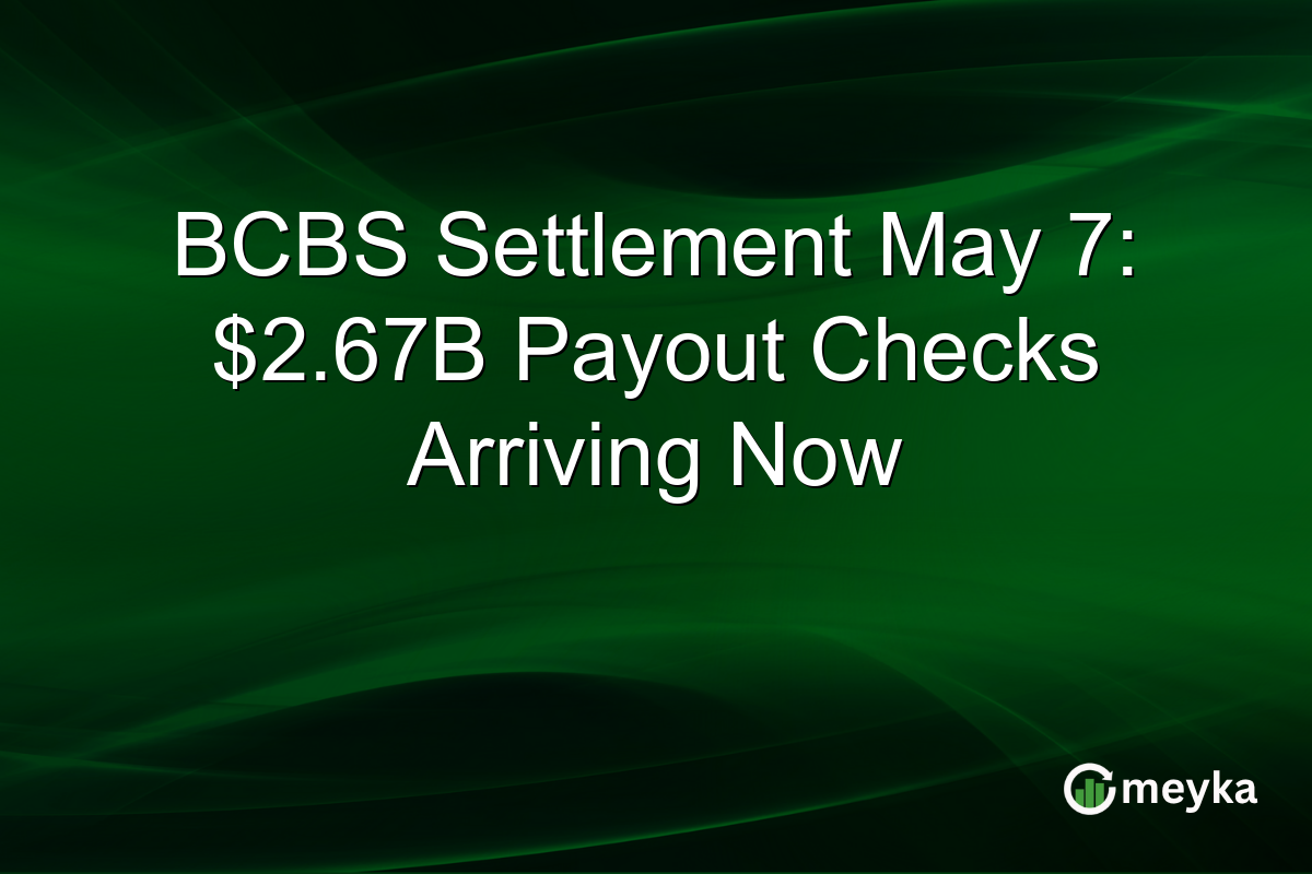 BCBS Settlement May 7: $2.67B Payout Checks Arriving Now