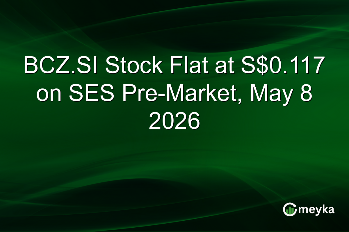 BCZ.SI Stock Flat at S$0.117 on SES Pre-Market, May 8 2026