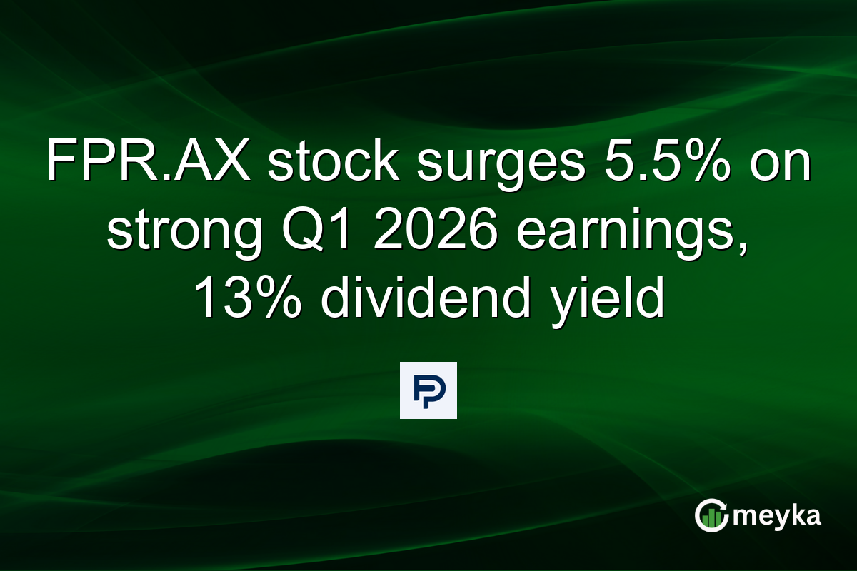 FPR.AX stock surges 5.5% on strong Q1 2026 earnings, 13% dividend yield