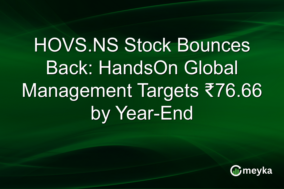 HOVS.NS Stock Bounces Back: HandsOn Global Management Targets ₹76.66 by Year-End