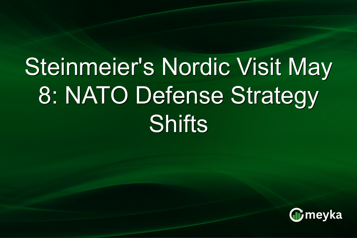 Steinmeier’s Nordic Visit May 8: NATO Defense Strategy Shifts