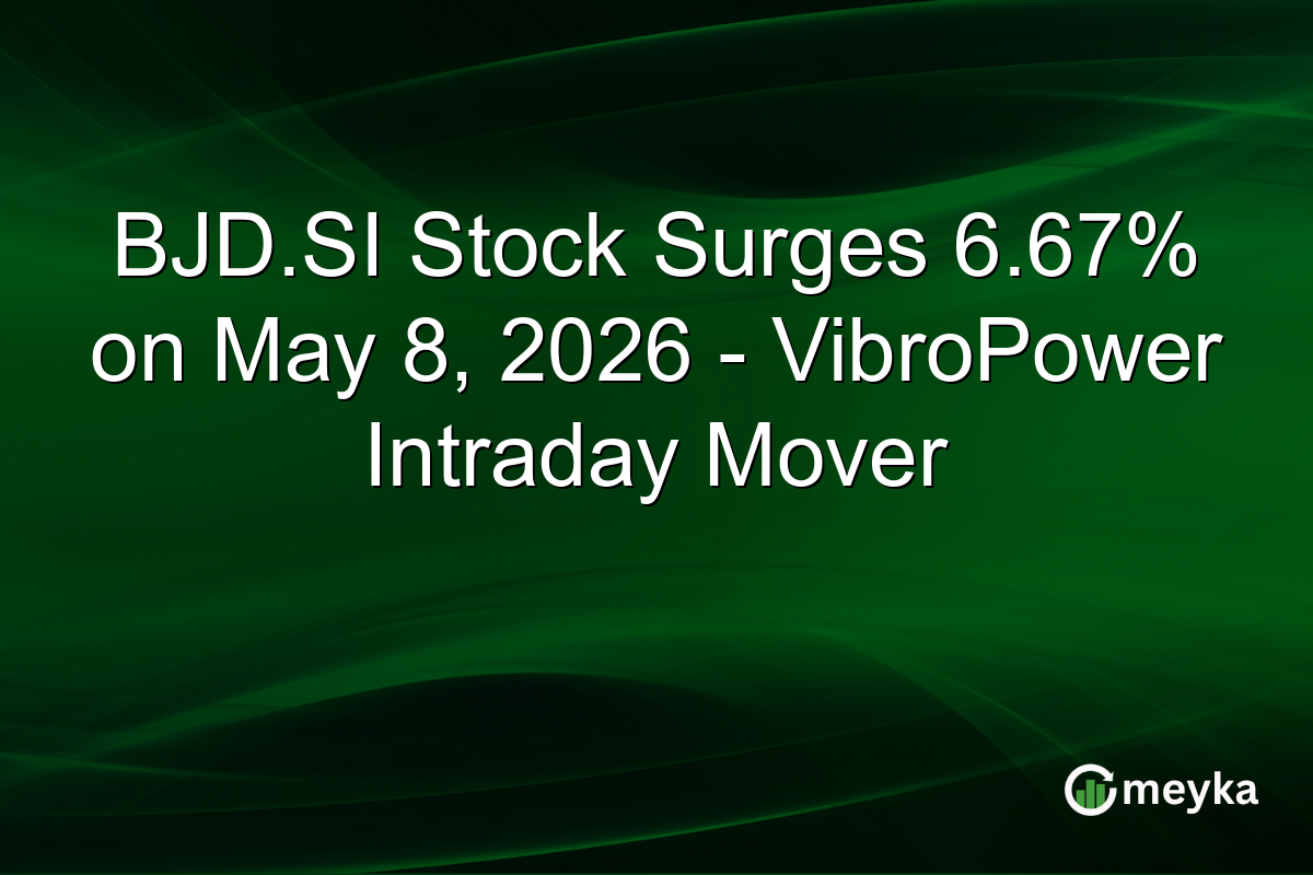 BJD.SI Stock Surges 6.67% on May 8, 2026 – VibroPower Intraday Mover