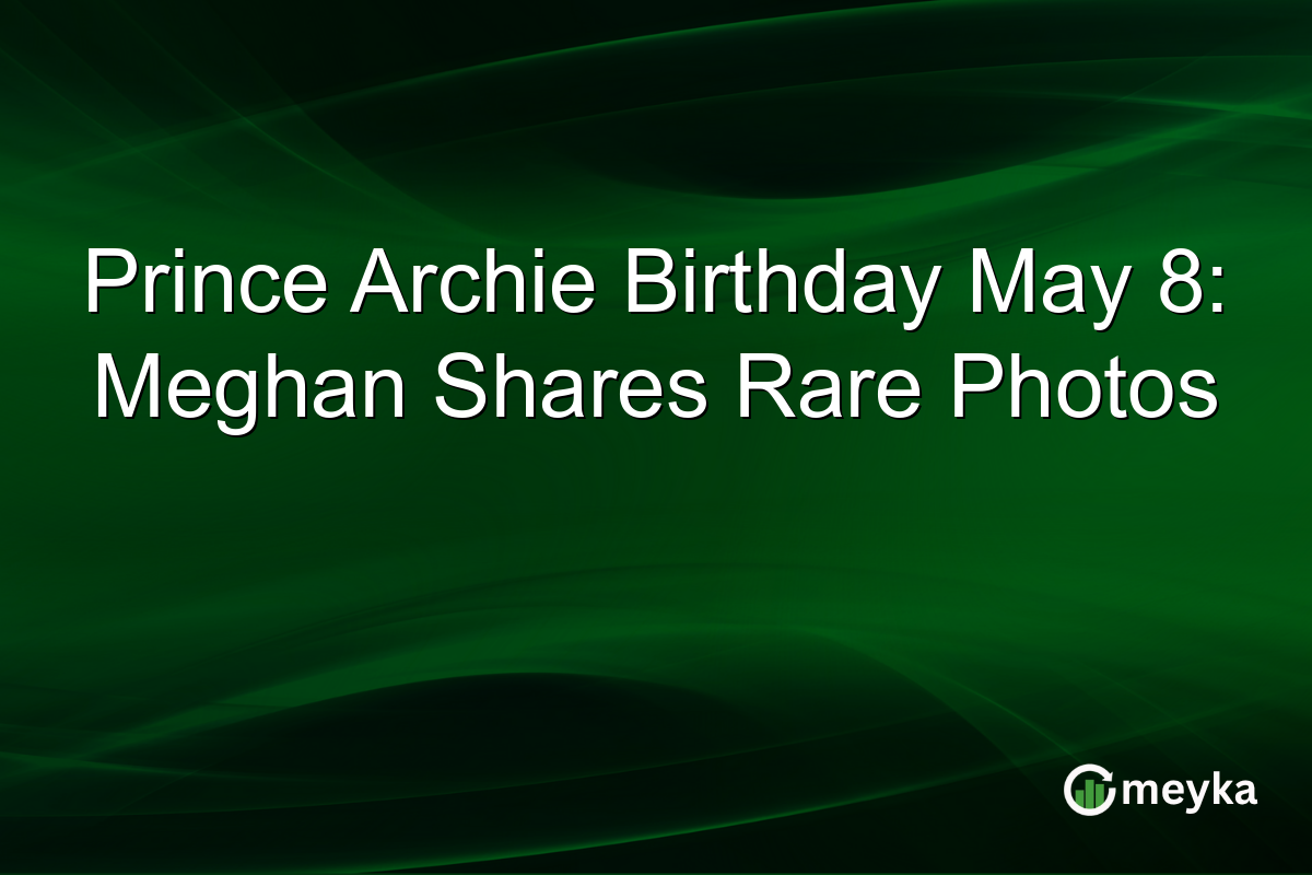 Prince Archie Birthday May 8: Meghan Shares Rare Photos
