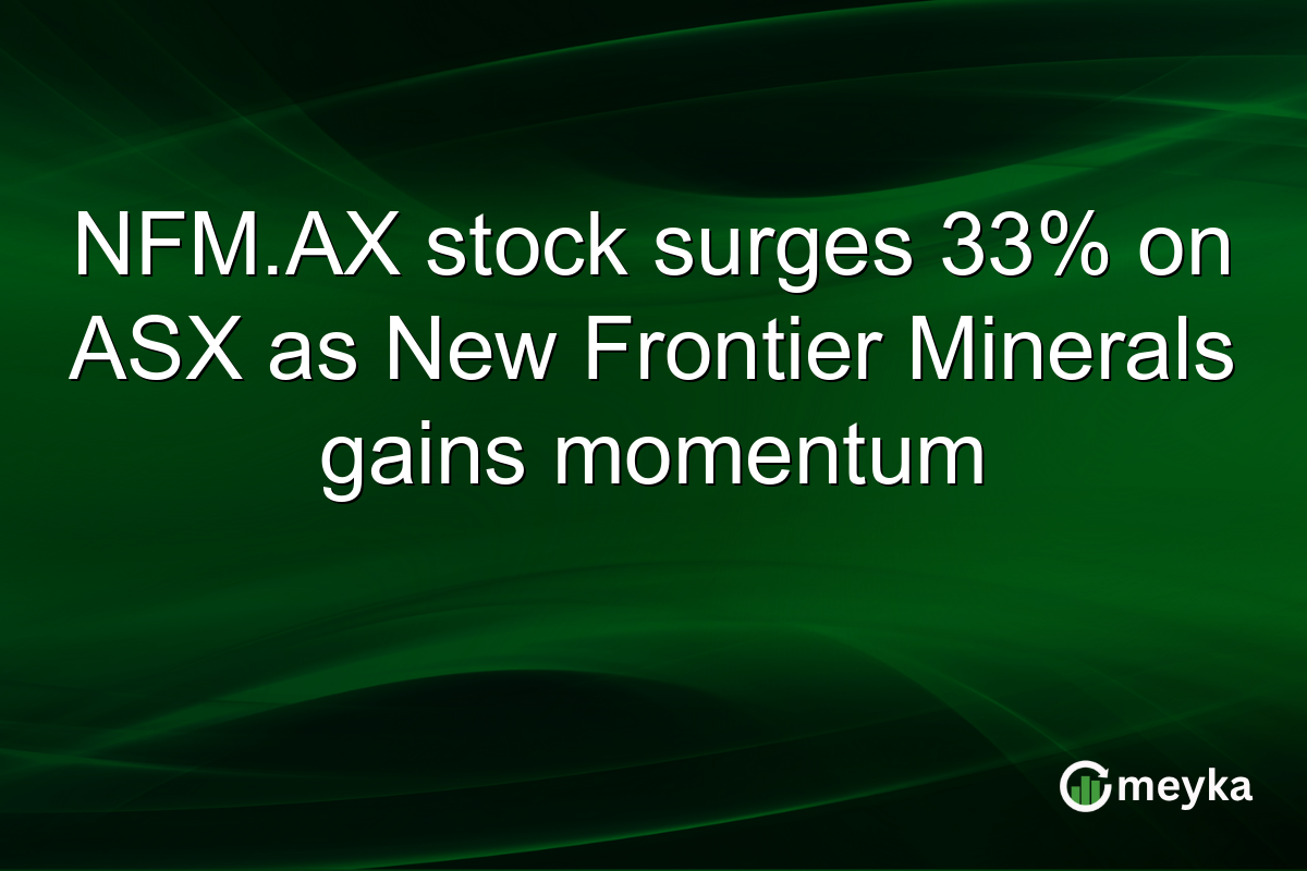 NFM.AX stock surges 33% on ASX as New Frontier Minerals gains momentum