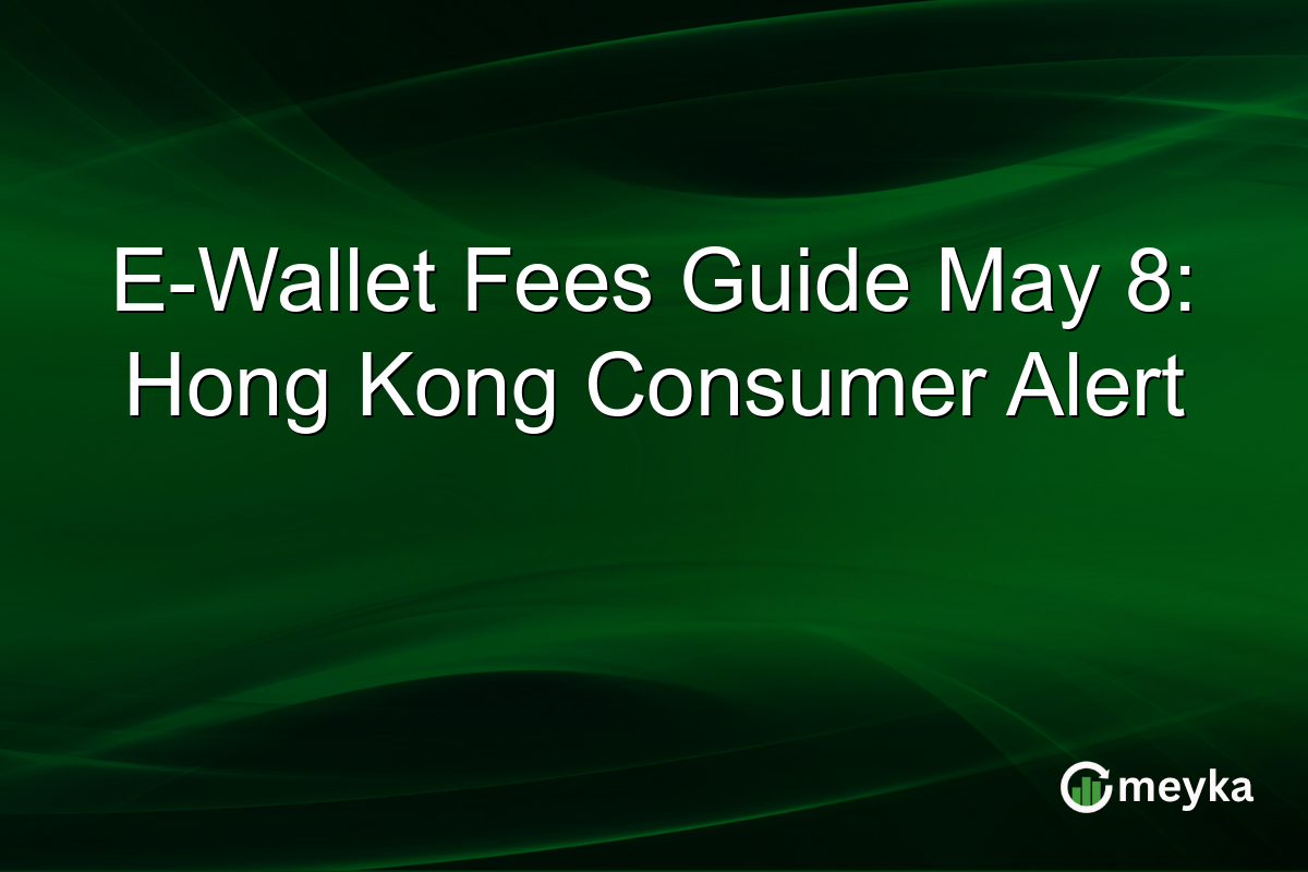 E-Wallet Fees Guide May 8: Hong Kong Consumer Alert