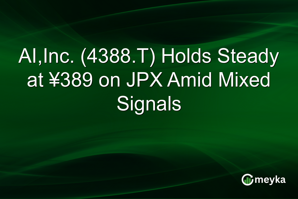 AI,Inc. (4388.T) Holds Steady at ¥389 on JPX Amid Mixed Signals