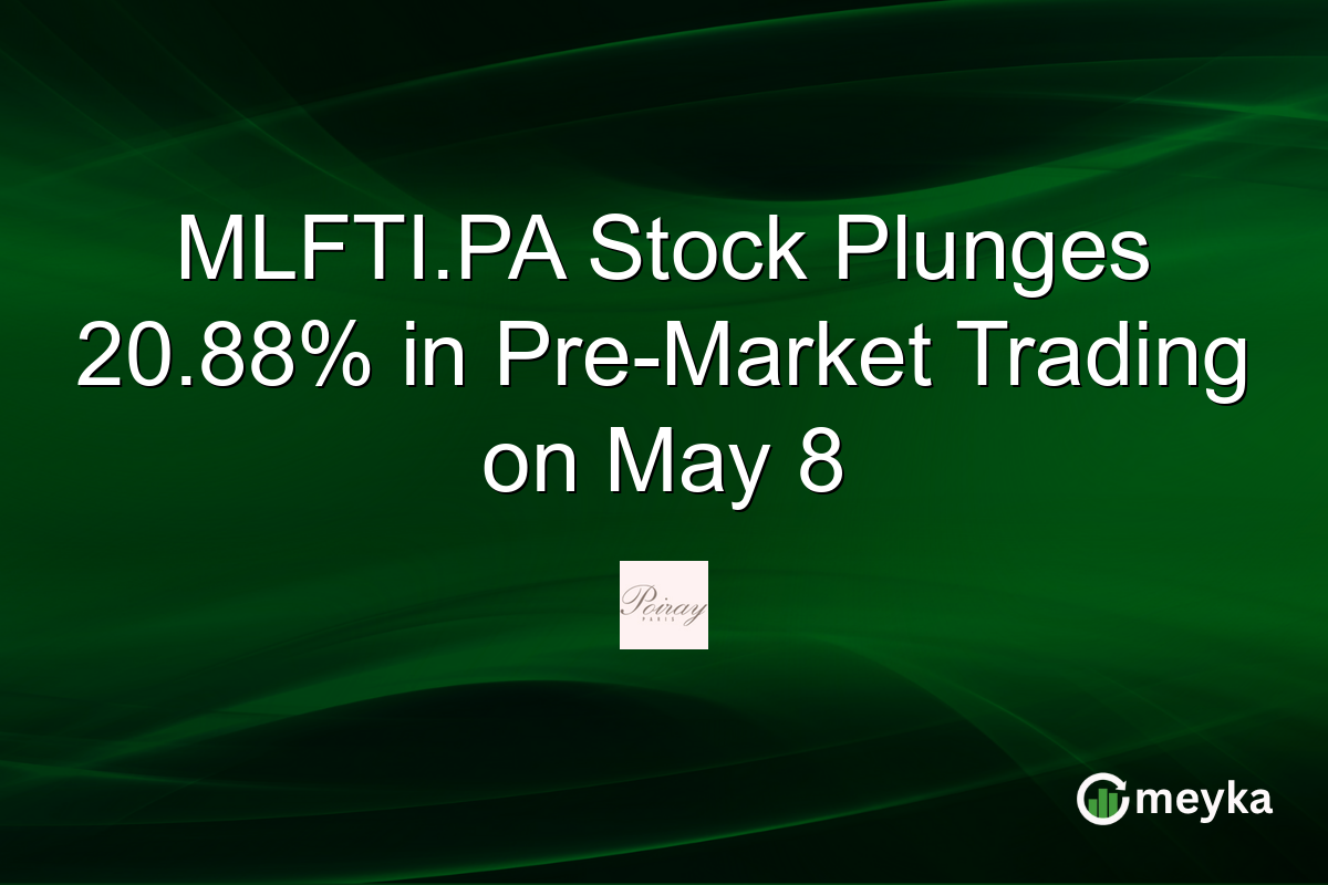 MLFTI.PA Stock Plunges 20.88% in Pre-Market Trading on May 8