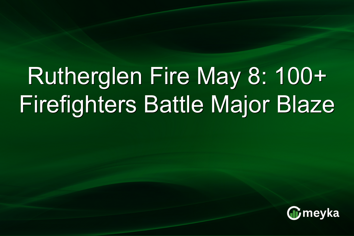 Rutherglen Fire May 8: 100+ Firefighters Battle Major Blaze