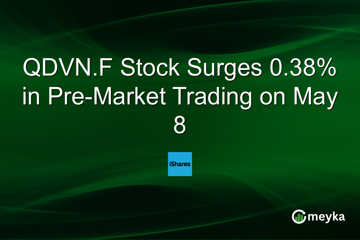 QDVN.F Stock Surges 0.38% in Pre-Market Trading on May 8