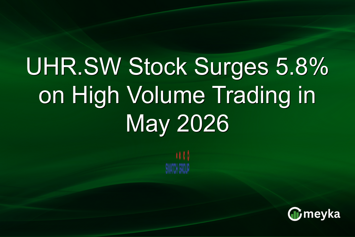UHR.SW Stock Surges 5.8% on High Volume Trading in May 2026