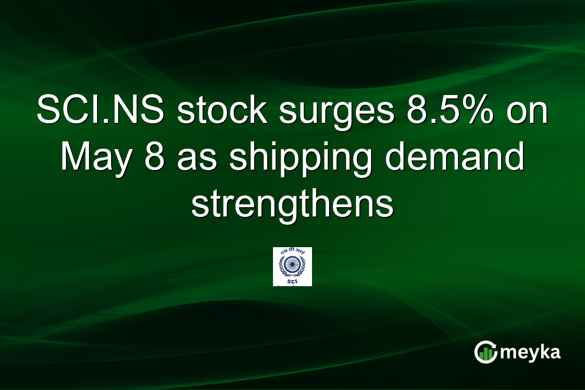 SCI.NS stock surges 8.5% on May 8 as shipping demand strengthens